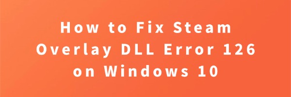 fix-steam-overlay-dll-error-126